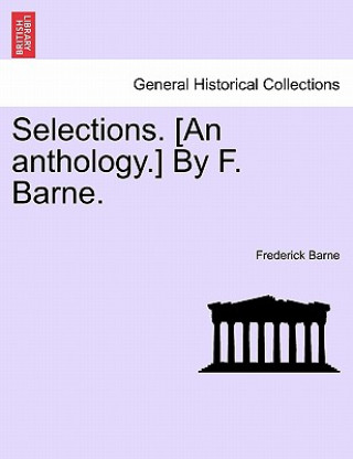 Buch Selections. [an Anthology.] by F. Barne. Frederick Barne