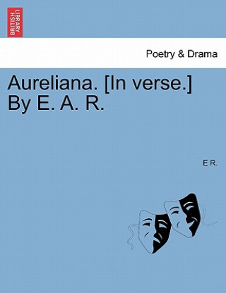 Könyv Aureliana. [In Verse.] by E. A. R. E R