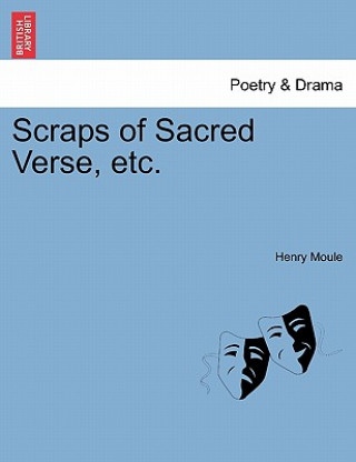 Buch Scraps of Sacred Verse, Etc. Henry Moule