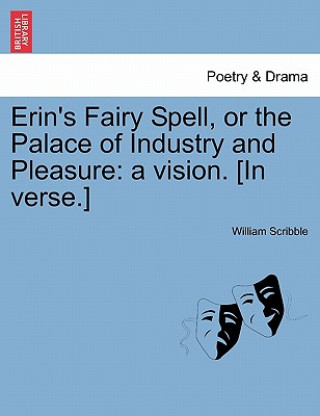 Knjiga Erin's Fairy Spell, or the Palace of Industry and Pleasure William Scribble