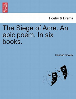 Carte Siege of Acre. an Epic Poem. in Six Books. Hannah Cowley