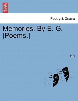 Kniha Memories. by E. G. [poems.] E G