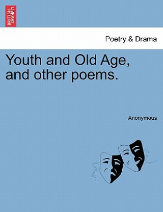 Carte Youth and Old Age, and Other Poems. Anonymous