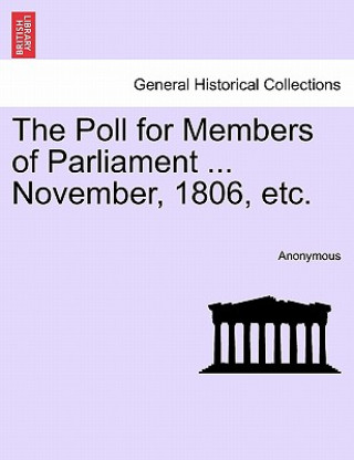 Libro Poll for Members of Parliament ... November, 1806, Etc. Anonymous