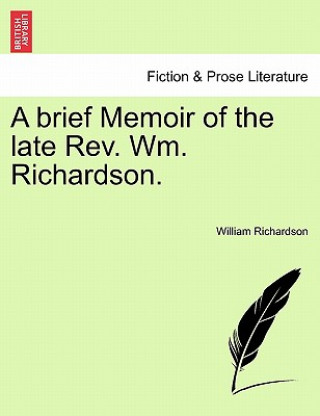 Książka Brief Memoir of the Late REV. Wm. Richardson. Richardson