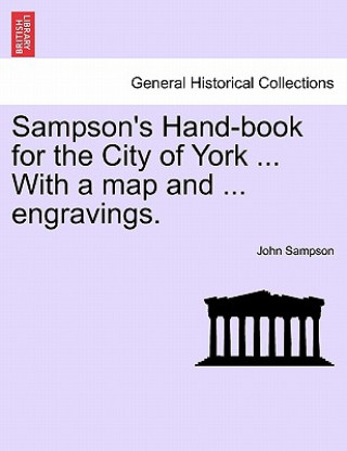 Book Sampson's Hand-Book for the City of York ... with a Map and ... Engravings. John Sampson