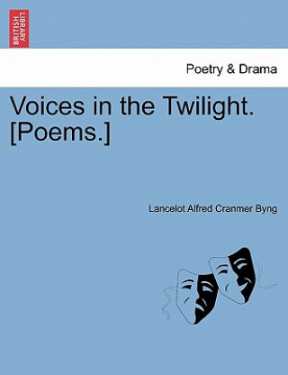 Книга Voices in the Twilight. [Poems.] Lancelot Alfred Cranmer Byng