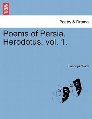 Knjiga Poems of Persia. Herodotus. Vol. 1. Stanhope Ward