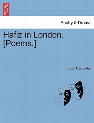 Libro Hafiz in London. [Poems.] Justin MacCarthy