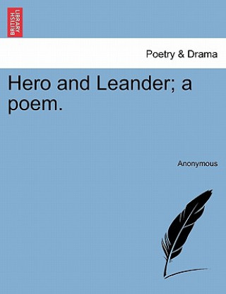 Könyv Hero and Leander; A Poem. Anonymous