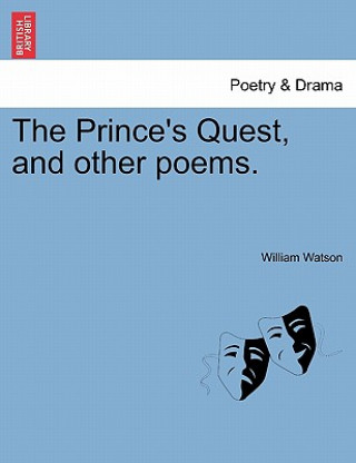 Książka Prince's Quest, and Other Poems. Sir William Watson