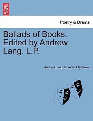 Kniha Ballads of Books. Edited by Andrew Lang. L.P. Brander Matthews