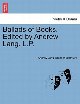 Livre Ballads of Books. Edited by Andrew Lang. L.P. Brander Matthews