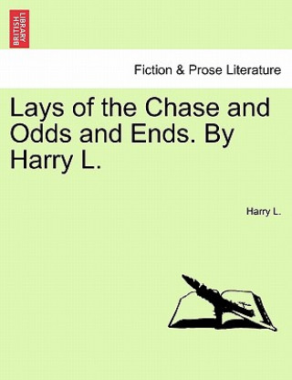 Kniha Lays of the Chase and Odds and Ends. by Harry L. Harry L