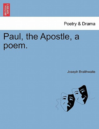 Libro Paul, the Apostle, a Poem. Joseph Braithwaite