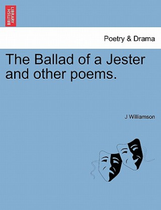 Carte Ballad of a Jester and Other Poems. J Williamson