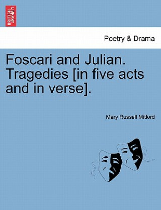 Книга Foscari and Julian. Tragedies [In Five Acts and in Verse]. Mary Russell Mitford