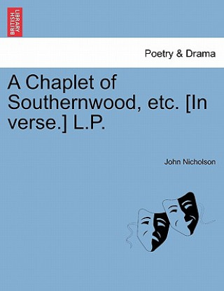 Carte Chaplet of Southernwood, Etc. [In Verse.] L.P. Nicholson