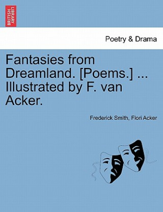 Buch Fantasies from Dreamland. [poems.] ... Illustrated by F. Van Acker. Flori Acker