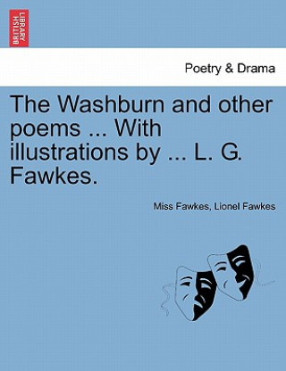 Carte Washburn and Other Poems ... with Illustrations by ... L. G. Fawkes. Lionel Fawkes