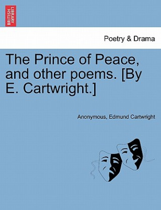 Knjiga Prince of Peace, and Other Poems. [By E. Cartwright.] Edmund Cartwright