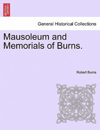 Kniha Mausoleum and Memorials of Burns. Robert Burns