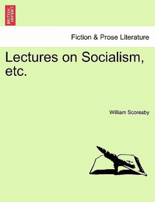 Kniha Lectures on Socialism, Etc. William Scoresby