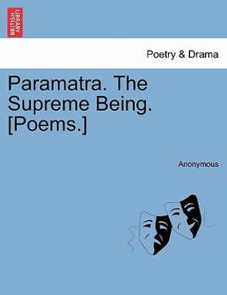 Könyv Paramatra. the Supreme Being. [Poems.] Anonymous