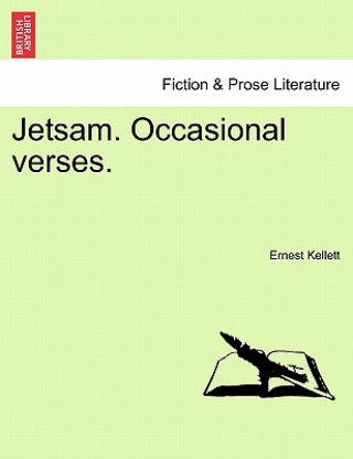 Könyv Jetsam. Occasional Verses. Ernest Kellett
