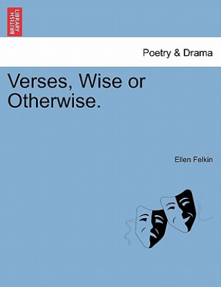 Knjiga Verses, Wise or Otherwise. Ellen Felkin