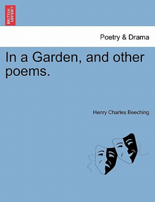 Kniha In a Garden, and Other Poems. Henry Charles Beeching