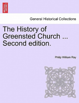 Könyv History of Greensted Church ... Second Edition. Philip William Ray