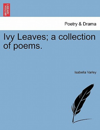 Knjiga Ivy Leaves; A Collection of Poems. Isabella Varley