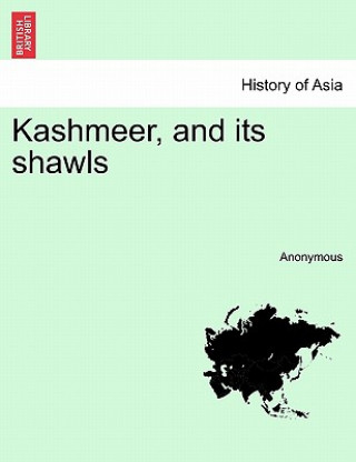 Libro Kashmeer, and Its Shawls Anonymous