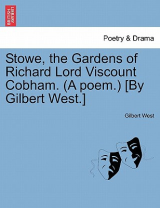 Könyv Stowe, the Gardens of Richard Lord Viscount Cobham. (a Poem.) [by Gilbert West.] Gilbert West