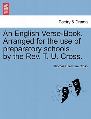 Libro English Verse-Book. Arranged for the Use of Preparatory Schools ... by the REV. T. U. Cross. Thomas Uttermare Cross