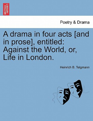 Buch Drama in Four Acts [and in Prose], Entitled Heinrich B Telgmann