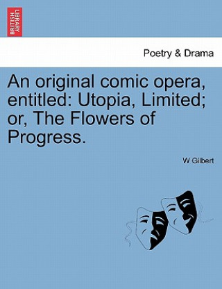 Kniha Original Comic Opera, Entitled W Gilbert