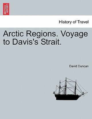 Knjiga Arctic Regions. Voyage to Davis's Strait. David Duncan