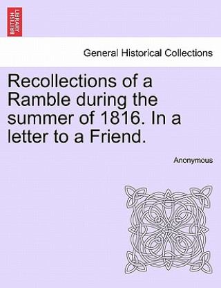 Libro Recollections of a Ramble During the Summer of 1816. in a Letter to a Friend. Anonymous