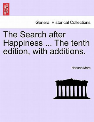 Kniha Search After Happiness ... the Tenth Edition, with Additions. Hannah More