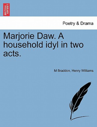 Książka Marjorie Daw. a Household Idyl in Two Acts. Henry Williams