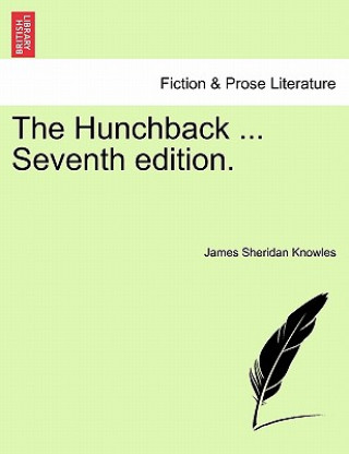 Knjiga Hunchback ... Seventh Edition. James Sheridan Knowles