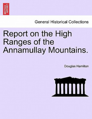 Carte Report on the High Ranges of the Annamullay Mountains. Douglas Hamilton