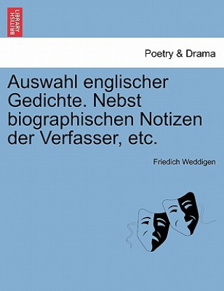 Buch Auswahl Englischer Gedichte. Nebst Biographischen Notizen Der Verfasser, Etc. Friedich Weddigen