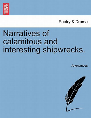 Carte Narratives of Calamitous and Interesting Shipwrecks. Anonymous