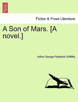 Libro Son of Mars. [A Novel.] Arthur George Frederick Griffiths