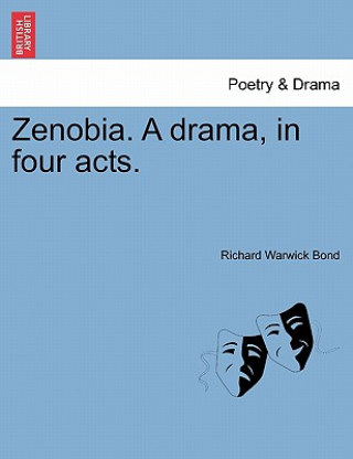 Carte Zenobia. a Drama, in Four Acts. Richard Warwick Bond