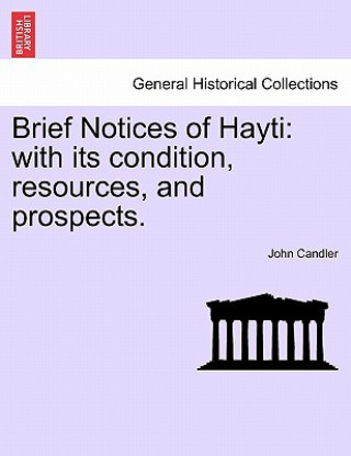 Книга Brief Notices of Hayti John Candler