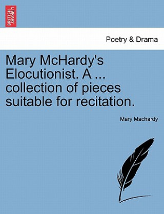 Carte Mary McHardy's Elocutionist. a ... Collection of Pieces Suitable for Recitation. Mary Machardy